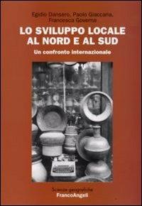 Lo sviluppo locale al Nord e al Sud - Egidio Dansero,Paolo Giaccaria,Francesca Governa - copertina