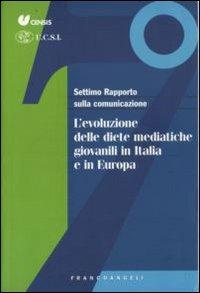 Settimo rapporto sulla comunicazione. L'evoluzione delle diete mediatiche giovanili in Italia e in Europa - copertina