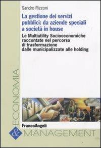 La gestione dei servizi pubblici. Da aziende speciali a società in house - Sandro Rizzoni - copertina