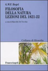 Filosofia della natura. Lezioni del 1821-22 - Friedrich Hegel - copertina