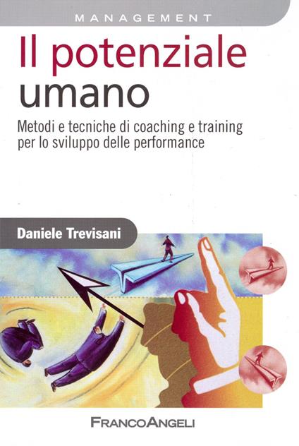 Il potenziale umano. Metodi e tecniche di coaching e training per lo sviluppo delle performance - Daniele Trevisani - copertina