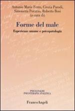 Forme del male. Esperienze umane e psicopatologia