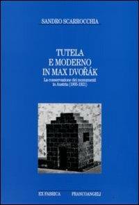 Max Dvorak. Conservazione e moderno in Austria (1905-1921) - Sandro Scarrocchia - copertina