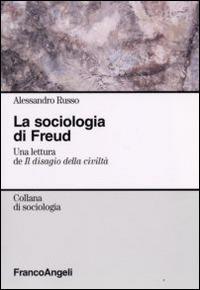 La sociologia di Freud. Una lettura de «Il disagio della civiltà» - Alessandro Russo - copertina
