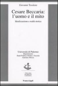 Cesare Beccaria. L'uomo e il mito. Idealizzazione e realtà storica - Giovanni Tessitore - copertina