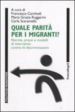 Quale parità per i migranti? Norme, prassi e modelli di intervento contro le discriminazioni. Con CD-ROM