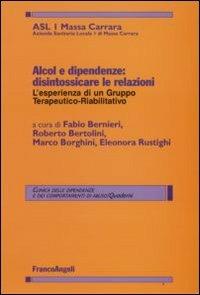 Alcol e dipendenze. Disintossicare le relazioni: l'esperienza di un gruppo terapeutico-riabilitativo - copertina