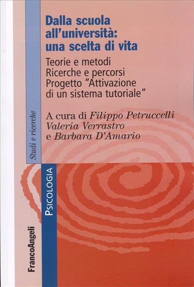 Dalla scuola all'Università: una scelta di vita. Teorie e metodi. Ricerche e percorsi. Progetto «Attivazione di un sistema tutoriale» - copertina