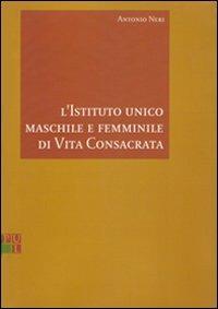 L' istituto unico maschile e femminile di vita consacrata - Antonio Neri - copertina
