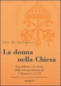 La donna nella Chiesa. Il problema e la storia della interpretazione di 1 Timoteo 2,11-15 - Vito De Grisantis - copertina