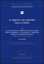 Diritto nel mistero della Chiesa. Vol. 3: La funzione di santificare della Chiesa - I beni temporali - Le sanzioni - I processi - Chiesa e comunità politica