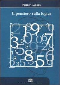 Il pensiero sulla logica. Orientamenti recenti di filosofia della logica in ambito analitico - Philip Larrey - copertina