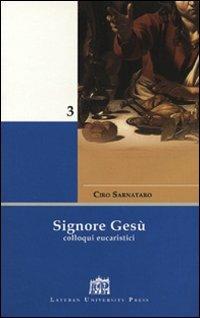 Signore Gesù. Colloqui eucaristici - Ciro Sarnataro - copertina