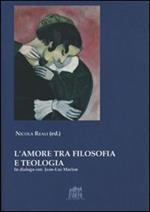 L' amore tra filosofia e teologia. In dialogo con Jean-Luc Marion