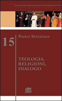 Teologia, religioni, dialogo - Paolo Selvadagi - copertina