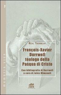 Francois-Xavier Durrwell teologo della Pasqua di Cristo - Réal Tremblay - copertina