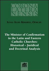 The minister of confirmation in the latin and eastern catholic churches: historical-juridical and doctrinal analysis - Ignas Kimaryo - copertina