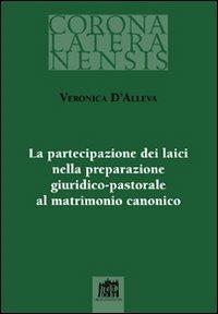 La Partecipazione dei laici nella preparazione giuridico-pastorale al matrimonio canonico - Veronica D'Alleva - copertina