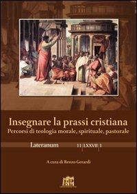 Lateranum (2011). Vol. 1: Insegnare la prassi cristiana - copertina