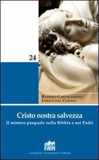 Cristo nostra salvezza. Il mistero pasquale nella Bibbia e nei Padri - Raniero Cantalamessa,Enrico Dal Covolo - ebook