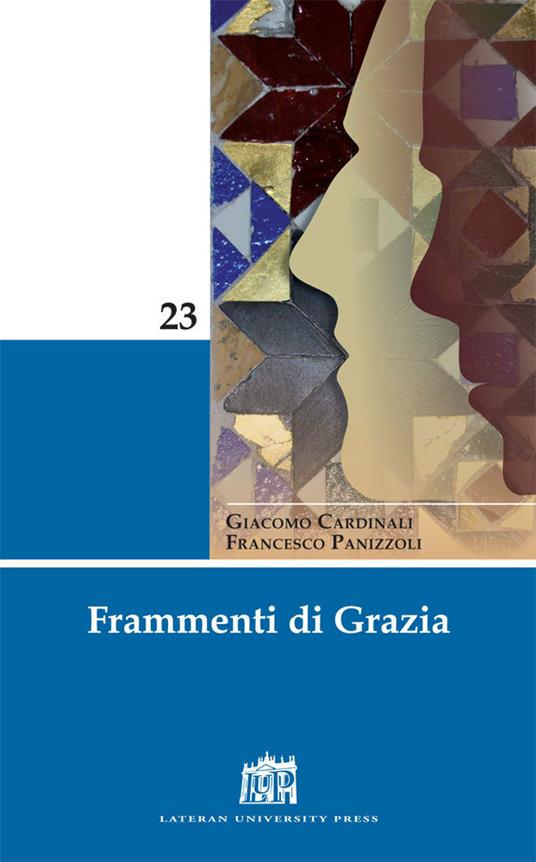 Frammenti di grazia - Giacomo Cardinali,Francesco Panizzoli - ebook