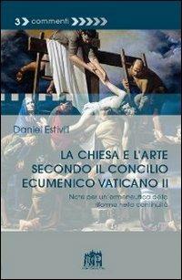La Chiesa e l'arte secondo il Concilio Ecumenico Vaticano II - Daniel Estivill - copertina