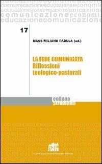 La fede comunicata. Riflessioni teologico-pastorali - Massimiliano Padula - copertina