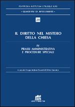 Il diritto nel mistero della Chiesa. Vol. 4: Prassi amministrativa e procedure speciali