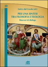 Per una sintesi tra filosofia e teologia. Itinerari di dialogo - copertina