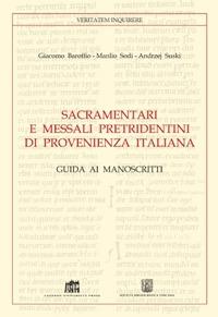 Sacramentari e messali pretridentini di provenienza italiana. Guida ai manoscritti - Giacomo Baroffio,Manlio Sodi,Andrzej Wojciech Suski - copertina