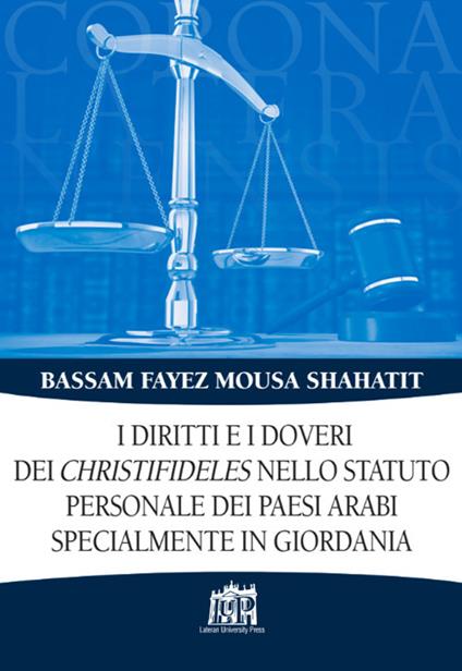 I diritti e i doveri dei christifideles nello statuto personale dei paesi arabi, specialmente in Giordania - Bassam F. M. Shahatit - copertina