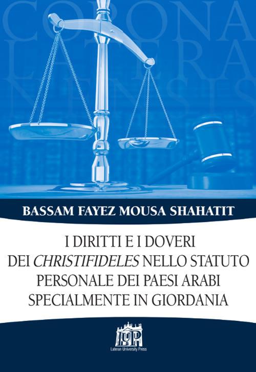 I diritti e i doveri dei christifideles nello statuto personale dei paesi arabi, specialmente in Giordania - Bassam F. M. Shahatit - copertina