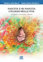 Nascita e ri-nascita. L’elogio della vita. Intersoggettività. Comunicazione. Educazione