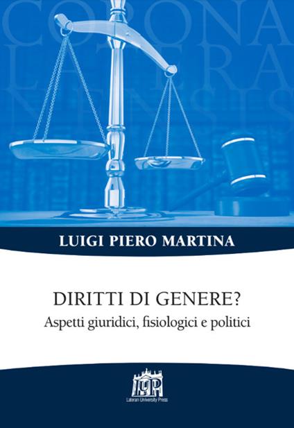 Diritti di genere? Aspetti giridici fisiologici e politici - Luigi Piero Martina - copertina