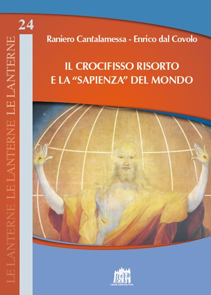 Il Crocifisso risorto e la «sapienza» del mondo - Raniero Cantalamessa,Enrico Dal Covolo - copertina