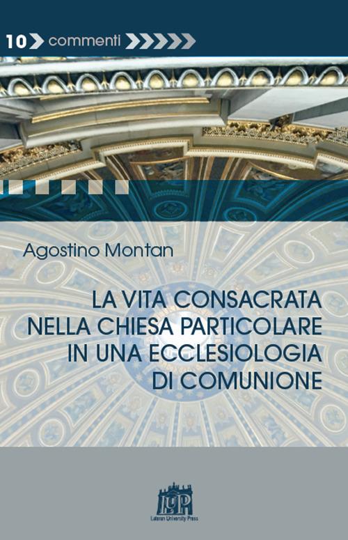 La vita consacrata nella Chiesa particolare in una ecclesiologia di comunione - Agostino Montan - copertina