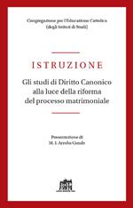 Istruzione. Gli studi di diritto canonico alla luce della riforma del processo matrimoniale