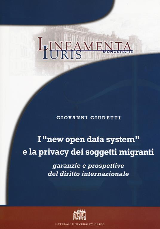 I «new open data system» e la privacy dei soggetti migranti. Garanzie e prospettive del diritto internazionale - Giovanni Giudetti - copertina