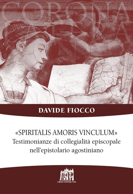 Spiritalis amoris vinculum. Testimonianze di collegialità episcopale nell'epistolario agostiniano - Davide Fiocco - copertina