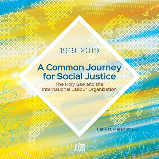 A common journey for social justice. The Holy See and the International Labour Organization 1919-2019 - copertina