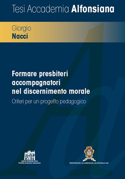 Formare presbiteri accompagnatori nel discernimento morale. Criteri per un progetto pedagogico - Giorgio Nacci - copertina
