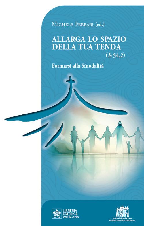 Allarga lo spazio della tua tenda (Is 54,2). Formarsi alla sinodalità - copertina