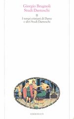 Studi danteschi. Vol. 2: I tempi cristiani di Dante e altri studi danteschi
