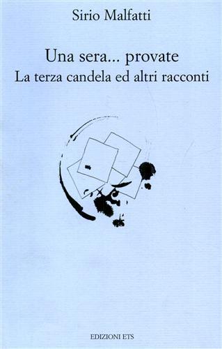 Novelle. Una sera, provate... La terza candela e altri racconti - Sirio Malfatti - copertina