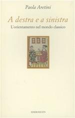 A destra e a sinistra. L'orientamento nel mondo classico