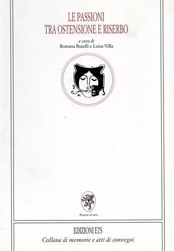 Le passioni tra ostensione e riserbo - Romana Rutelli,Luisa Villa - copertina