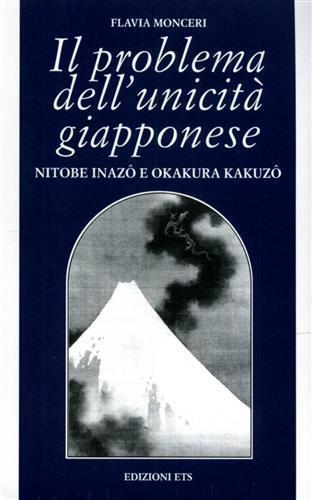 Il problema dell'unicità giapponese. Nitobe Inazo e Okakura Kakuzo - Flavia Monceri - copertina