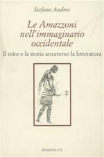 Le Amazzoni nell'immaginario occidentale. Il mito e la storia attraverso la letteratura