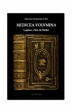 Libro Medicea volumina. Legature e libri dei Medici nella Biblioteca universitaria di Pisa