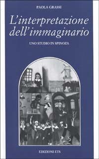L'interpretazione dell'immaginario. Uno studio in Spinoza - Paola Grassi - copertina